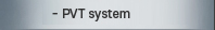 PVT system