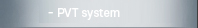PVT system